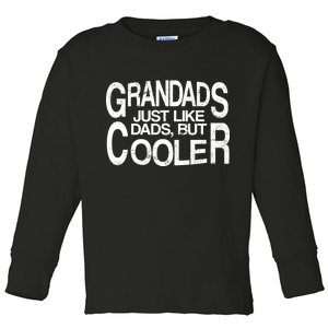 Grandads Just like Dad But Cooler Toddler Long Sleeve Shirt