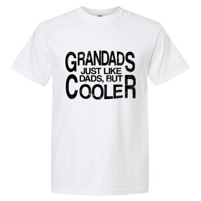 Grandads Just like Dad But Cooler Garment-Dyed Heavyweight T-Shirt