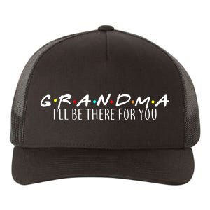 Grandma I'll Be There For You Yupoong Adult 5-Panel Trucker Hat