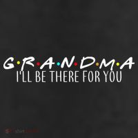 Grandma I'll Be There For You 11oz C Handle Ceramic Mug