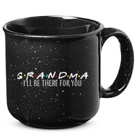 Grandma I'll Be There For You 15oz Campfire Ceramic Mug