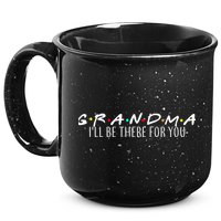 Grandma I'll Be There For You 15oz Campfire Ceramic Mug