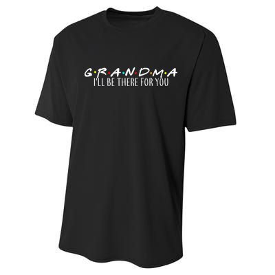 Grandma I'll Be There For You Performance Sprint T-Shirt