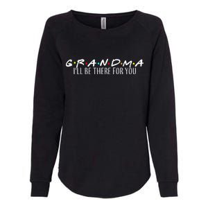 Grandma I'll Be There For You Womens California Wash Sweatshirt