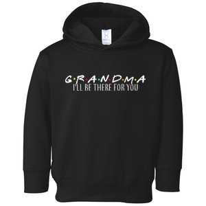 Grandma I'll Be There For You Toddler Hoodie