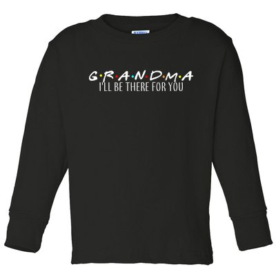 Grandma I'll Be There For You Toddler Long Sleeve Shirt