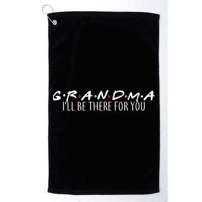 Grandma I'll Be There For You Golf Towel
