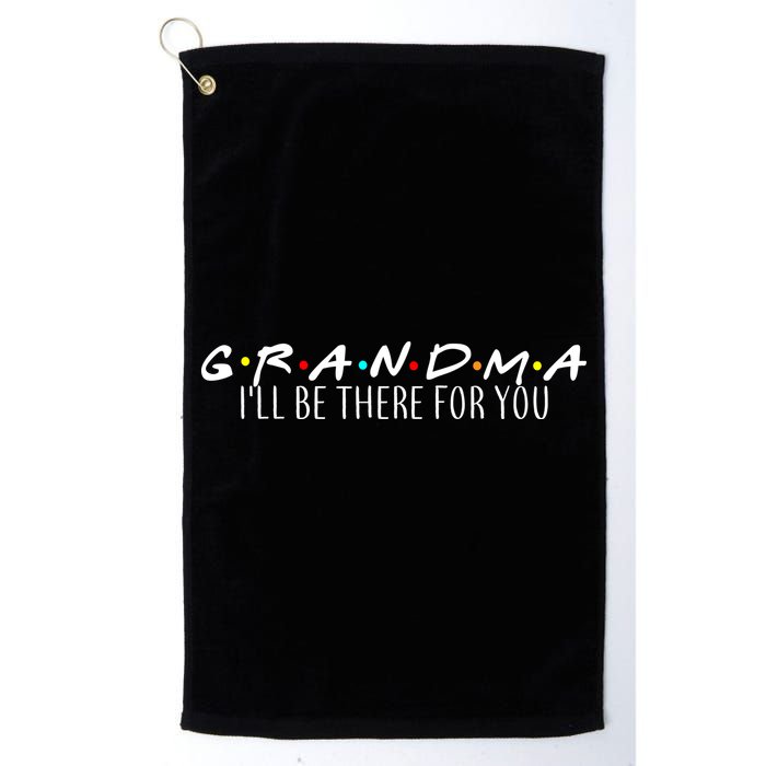 Grandma I'll Be There For You Golf Towel