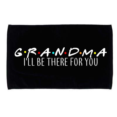 Grandma I'll Be There For You Microfiber Hand Towel