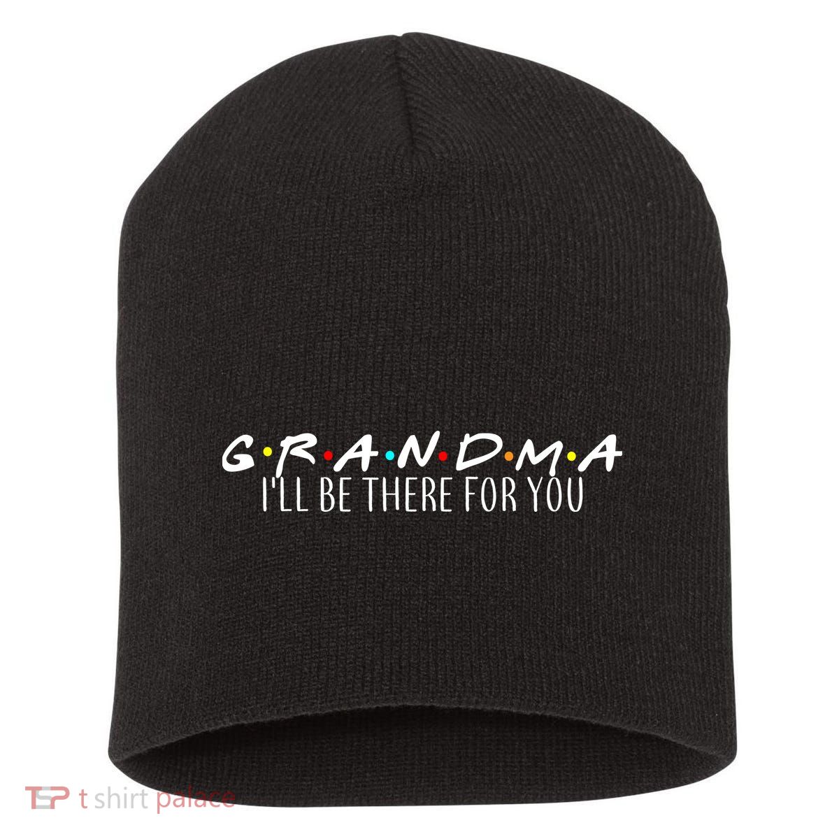 Grandma I'll Be There For You Short Acrylic Beanie