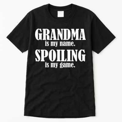 Grandma Is My Name Spoiling Is My Game Tall T-Shirt