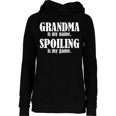 Grandma Is My Name Spoiling Is My Game Womens Funnel Neck Pullover Hood