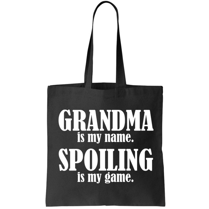 Grandma Is My Name Spoiling Is My Game Bag