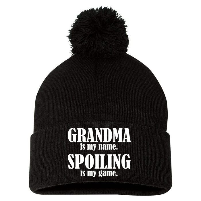 Grandma Is My Name Spoiling Is My Game Pom Pom 12in Knit Beanie