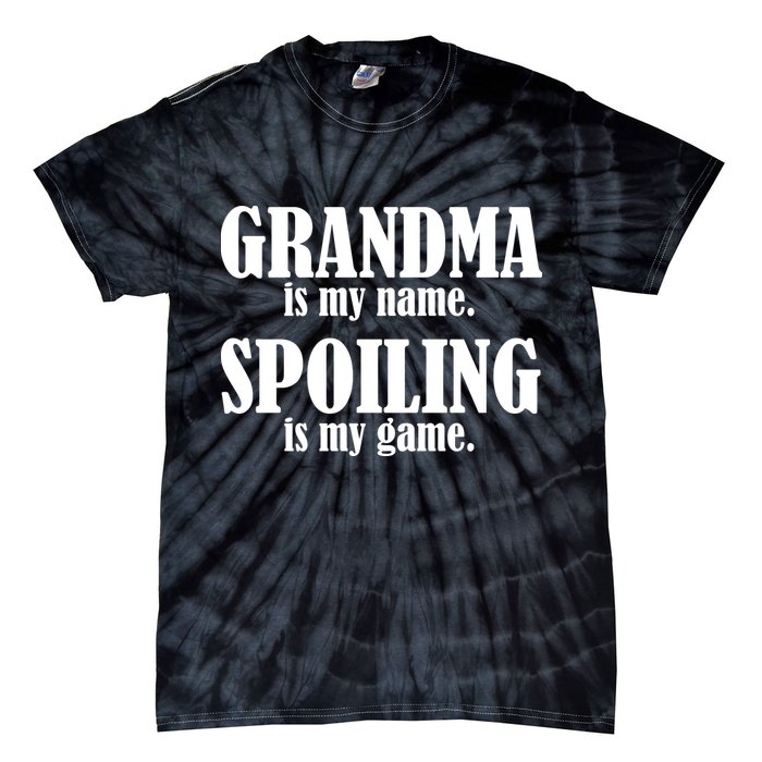 Grandma Is My Name Spoiling Is My Game Tie-Dye T-Shirt