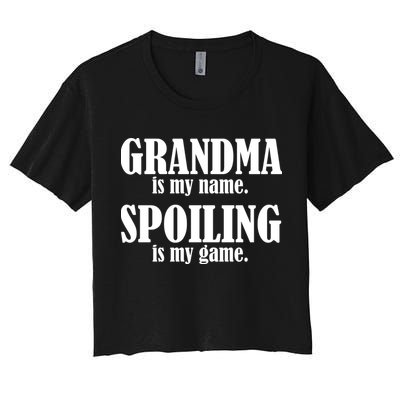 Grandma Is My Name Spoiling Is My Game Crop Top
