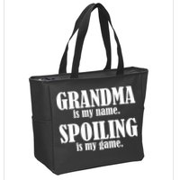Grandma Is My Name Spoiling Is My Game Zip Tote Bag