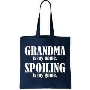 Grandma Is My Name Spoiling Is My Game Tote Bag