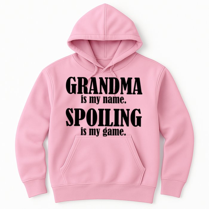 Grandma Is My Name Spoiling Is My Game Hoodie