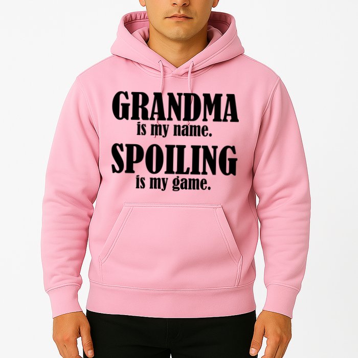 Grandma Is My Name Spoiling Is My Game Hoodie