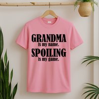 Grandma Is My Name Spoiling Is My Game T-Shirt