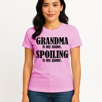 Grandma Is My Name Spoiling Is My Game Womens T-Shirt