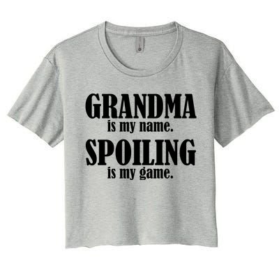 Grandma Is My Name Spoiling Is My Game Women's Crop Top Tee