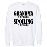 Grandma Is My Name Spoiling Is My Game Garment-Dyed Sweatshirt