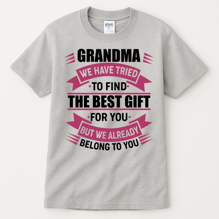 Grandma The Best Gift For You Tall T-Shirt