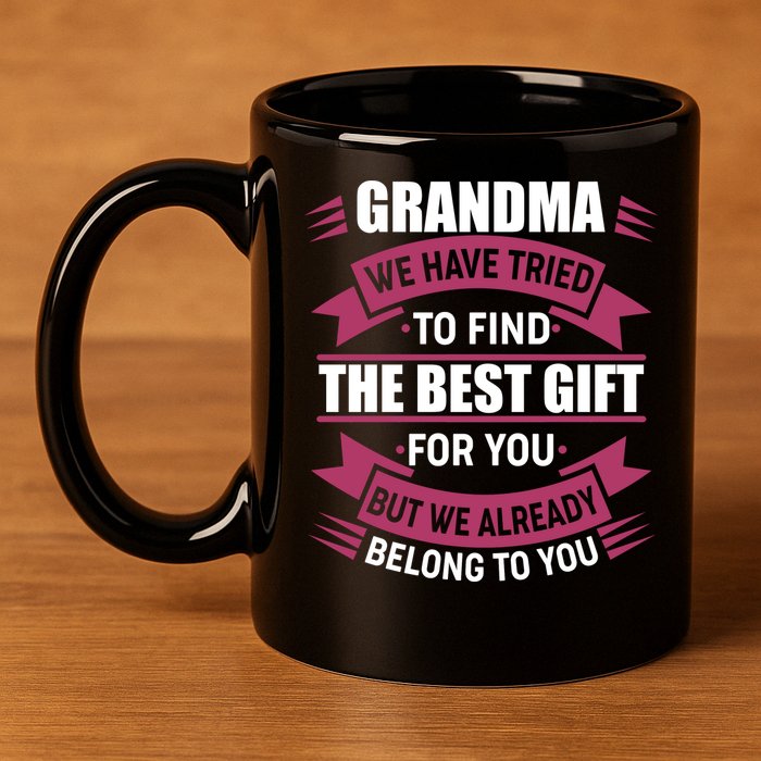 Grandma The Best Gift For You 11oz C Handle Ceramic Mug