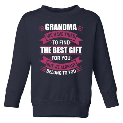 Grandma The Best Gift For You Toddler Sweatshirt