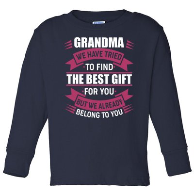 Grandma The Best Gift For You Toddler Long Sleeve Shirt