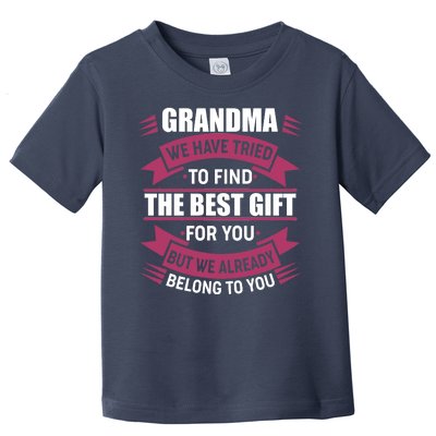 Grandma The Best Gift For You Toddler T-Shirt