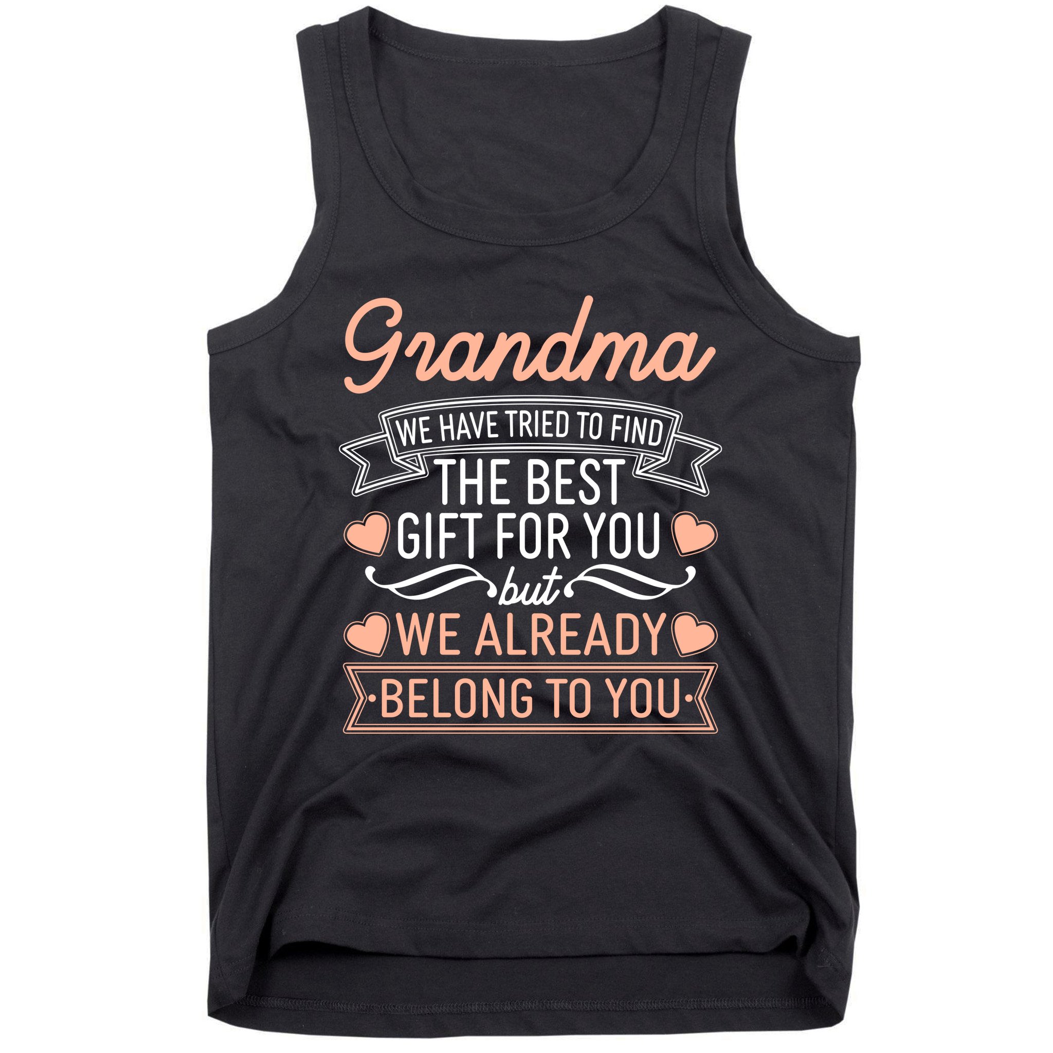 Grandma We Have Tried To Find The Best Gift For You Tank Top