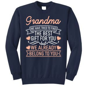 Grandma We Have Tried To Find The Best Gift For You Tall Sweatshirt