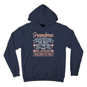 Grandma We Have Tried To Find The Best Gift For You Tall Hoodie