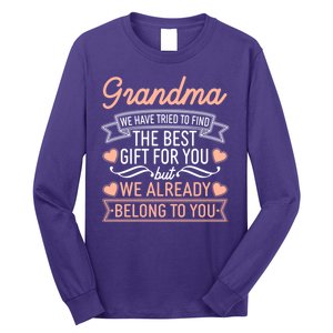 Grandma We Have Tried To Find The Best Gift For You Long Sleeve Shirt