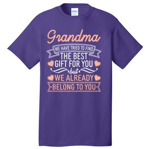 Grandma We Have Tried To Find The Best Gift For You Tall T-Shirt