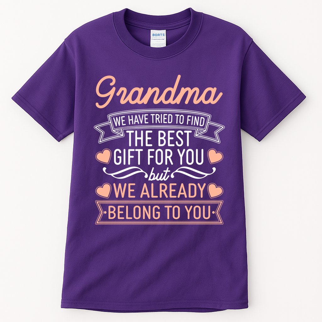 Grandma We Have Tried To Find The Best Gift For You Tall T-Shirt