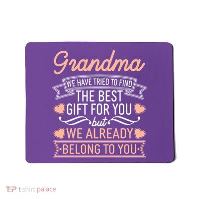 Grandma We Have Tried To Find The Best Gift For You Mousepad