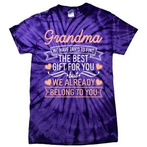 Grandma We Have Tried To Find The Best Gift For You Tie-Dye T-Shirt