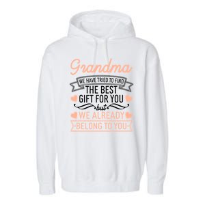 Grandma We Have Tried To Find The Best Gift For You Garment-Dyed Fleece Hoodie