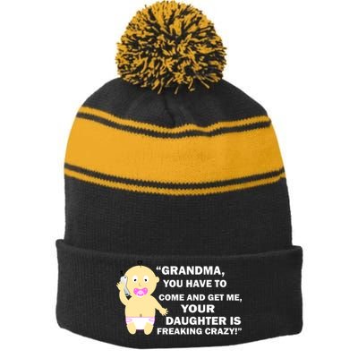 Grandma You Have To Come And Get Me Your Daughter Is Freaking Crazy Stripe Pom Pom Beanie