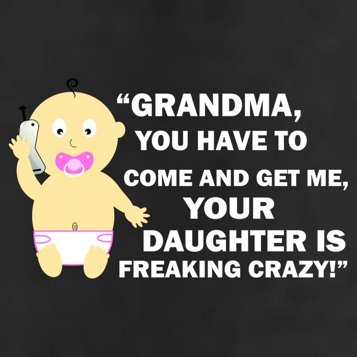 Grandma You Have To Come And Get Me Your Daughter Is Freaking Crazy Adult Drive Performance Visor