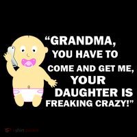 Grandma You Have To Come And Get Me Your Daughter Is Freaking Crazy Drawstring Bag