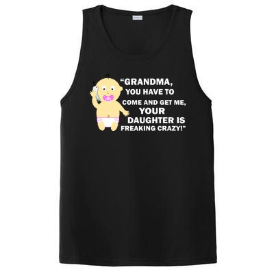 Grandma You Have To Come And Get Me Your Daughter Is Freaking Crazy PosiCharge Competitor Tank