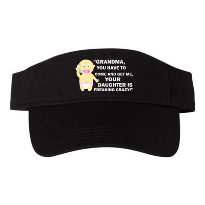 Grandma You Have To Come And Get Me Your Daughter Is Freaking Crazy Valucap Bio-Washed Visor