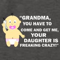 Grandma You Have To Come And Get Me Your Daughter Is Freaking Crazy Vector Backpack