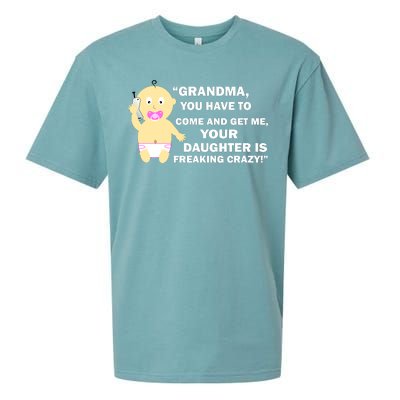 Grandma You Have To Come And Get Me Your Daughter Is Freaking Crazy Sueded Cloud Jersey T-Shirt