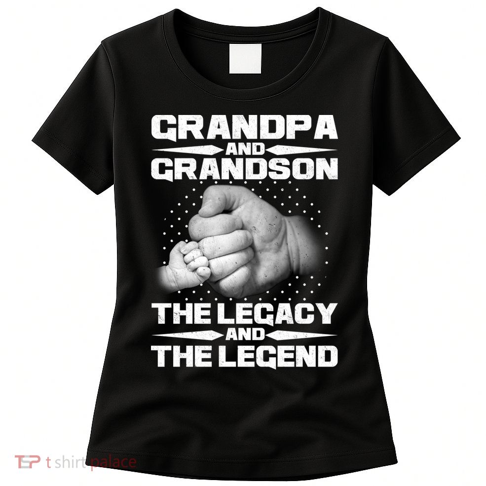 Grandpa And Grandson The Legacy The Legend Womens T-Shirt